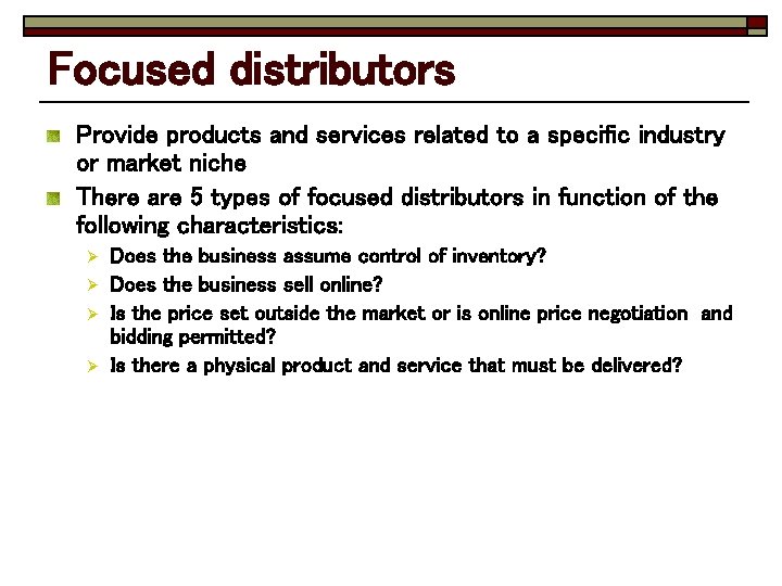 Focused distributors Provide products and services related to a specific industry or market niche