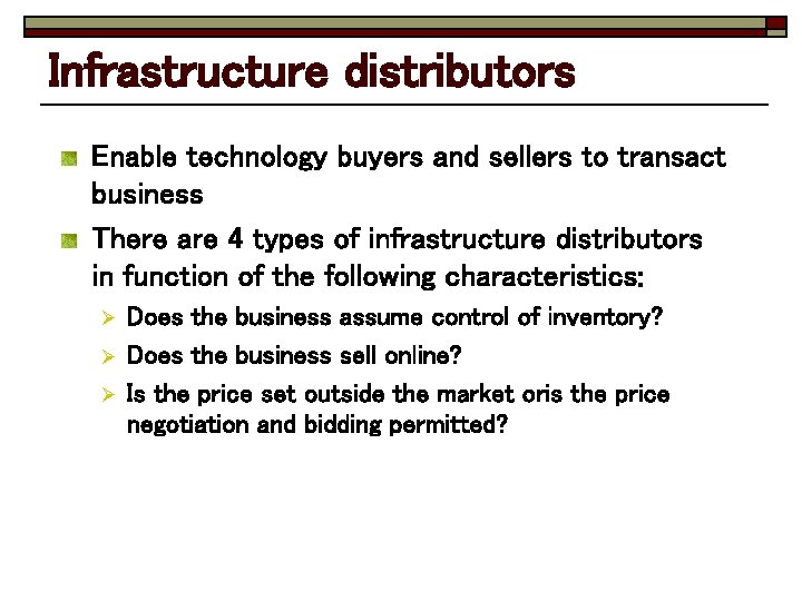 Infrastructure distributors Enable technology buyers and sellers to transact business There are 4 types