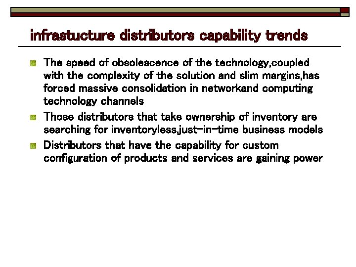 infrastucture distributors capability trends The speed of obsolescence of the technology, coupled with the