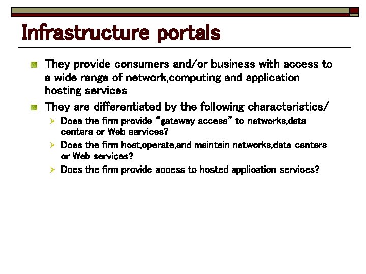 Infrastructure portals They provide consumers and/or business with access to a wide range of