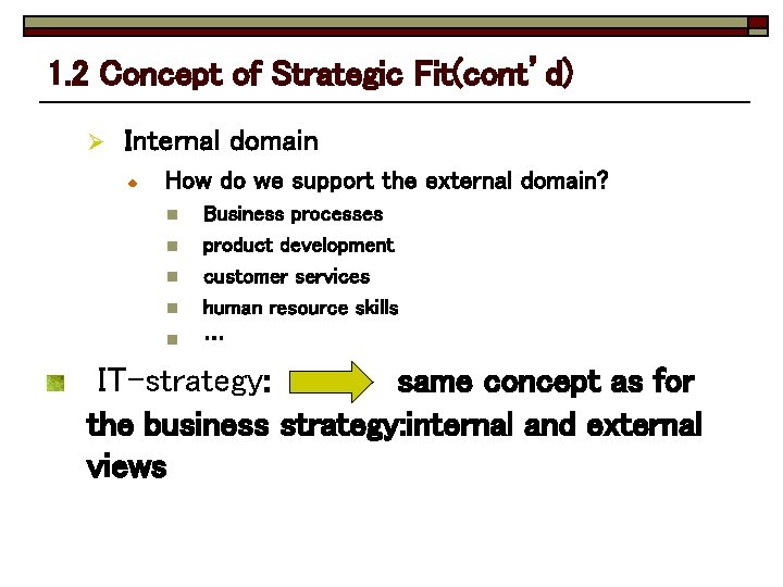 1. 2 Concept of Strategic Fit(cont’d) Ø Internal domain How do we support the