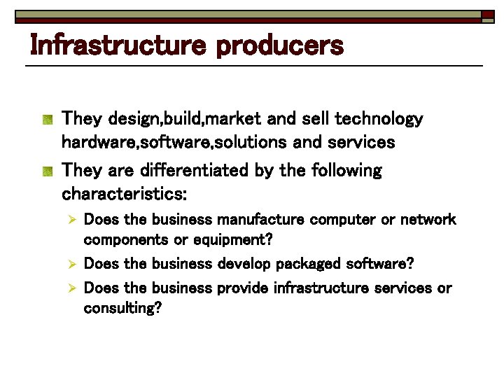 Infrastructure producers They design, build, market and sell technology hardware, software, solutions and services