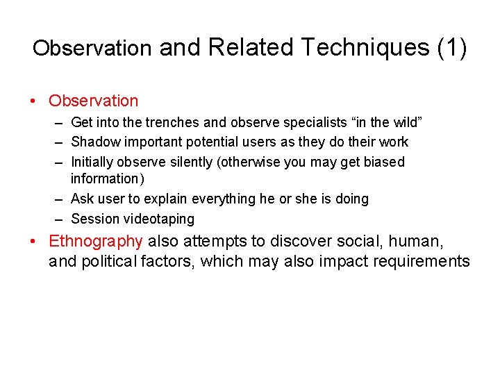 Observation and Related Techniques (1) • Observation – Get into the trenches and observe