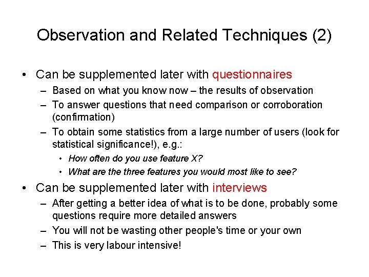 Observation and Related Techniques (2) • Can be supplemented later with questionnaires – Based