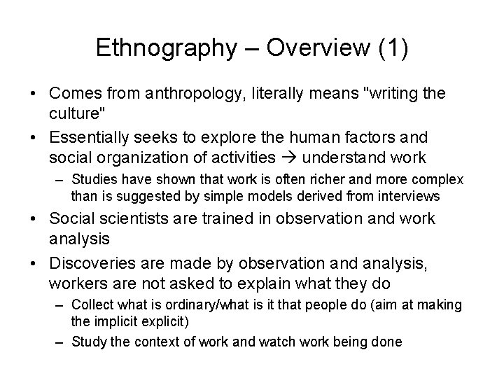 Ethnography – Overview (1) • Comes from anthropology, literally means "writing the culture" •