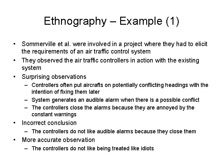 Ethnography – Example (1) • Sommerville et al. were involved in a project where