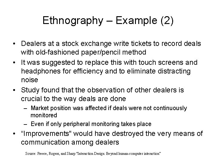Ethnography – Example (2) • Dealers at a stock exchange write tickets to record