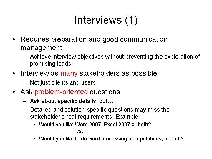 Interviews (1) • Requires preparation and good communication management – Achieve interview objectives without