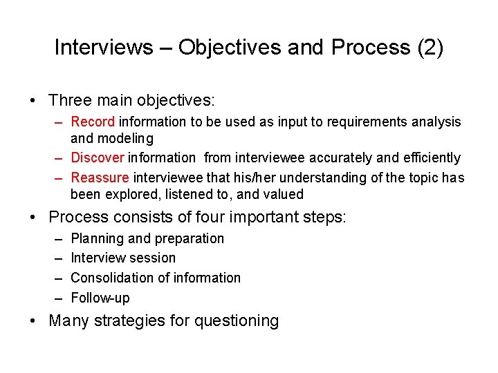 Interviews – Objectives and Process (2) • Three main objectives: – Record information to