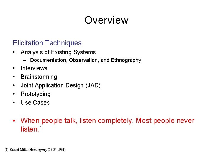 Overview Elicitation Techniques • Analysis of Existing Systems – Documentation, Observation, and Ethnography •
