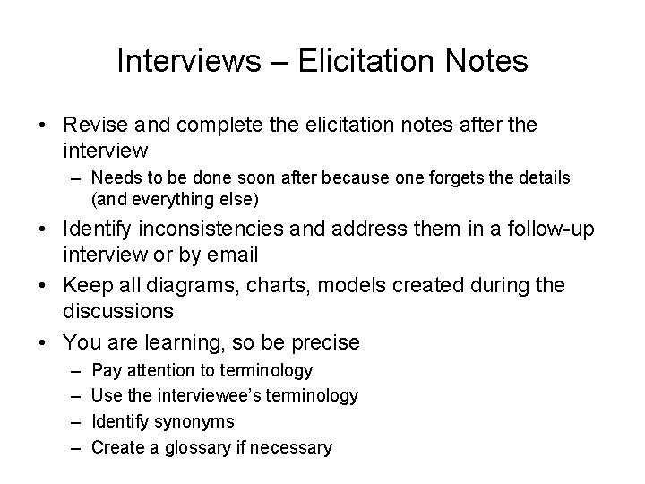 Interviews – Elicitation Notes • Revise and complete the elicitation notes after the interview