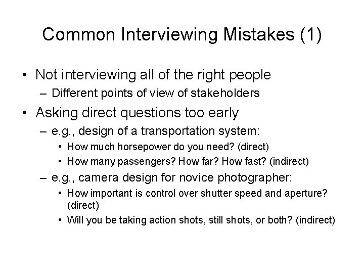 Common Interviewing Mistakes (1) • Not interviewing all of the right people – Different