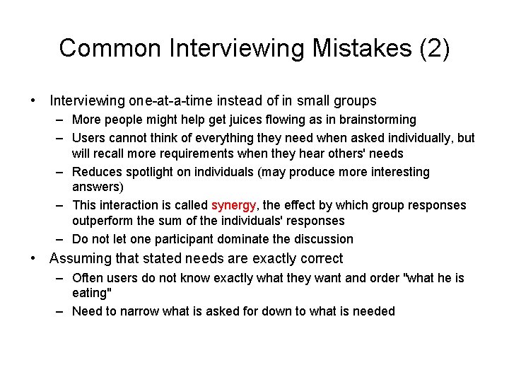 Common Interviewing Mistakes (2) • Interviewing one-at-a-time instead of in small groups – More