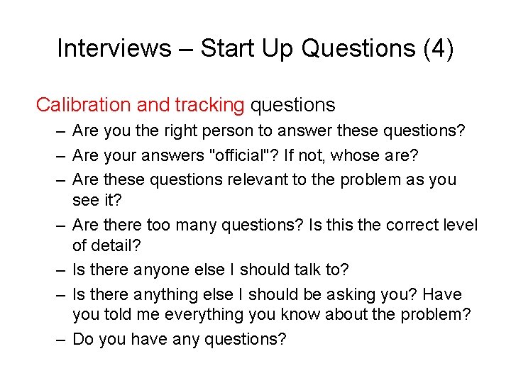 Interviews – Start Up Questions (4) Calibration and tracking questions – Are you the