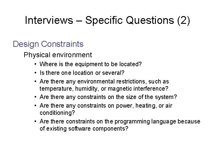 Interviews – Specific Questions (2) Design Constraints Physical environment • Where is the equipment