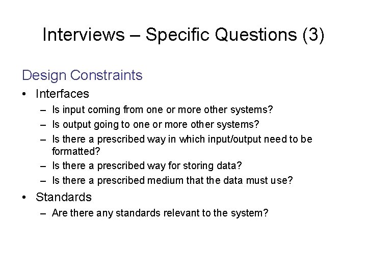 Interviews – Specific Questions (3) Design Constraints • Interfaces – Is input coming from