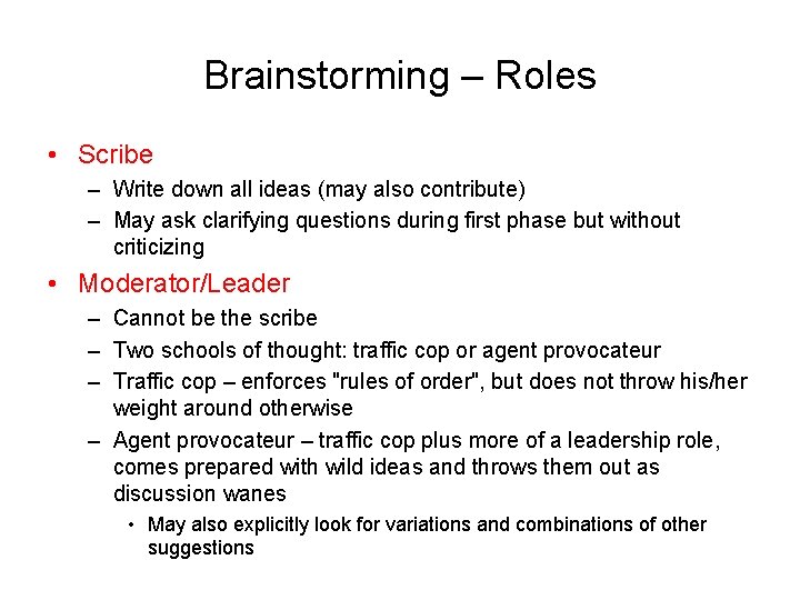 Brainstorming – Roles • Scribe – Write down all ideas (may also contribute) –