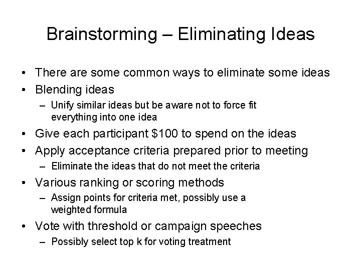 Brainstorming – Eliminating Ideas • There are some common ways to eliminate some ideas