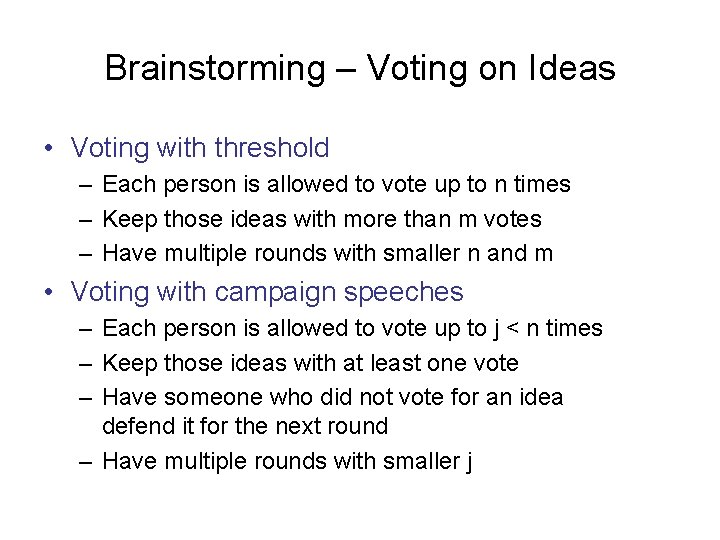 Brainstorming – Voting on Ideas • Voting with threshold – Each person is allowed