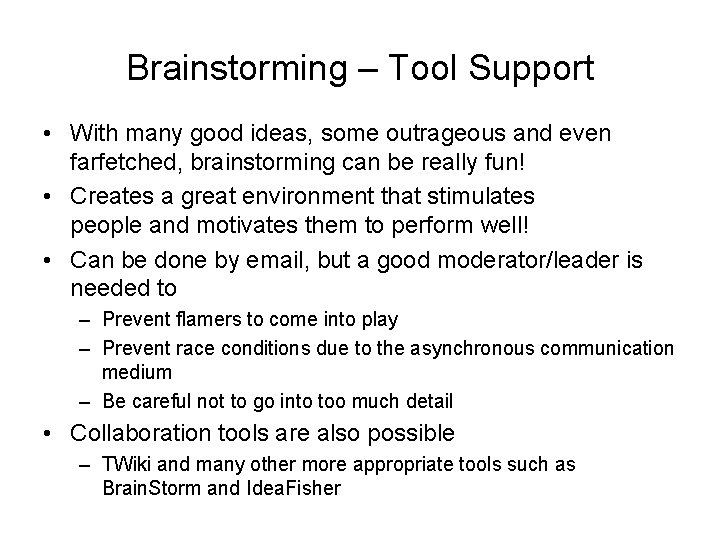 Brainstorming – Tool Support • With many good ideas, some outrageous and even farfetched,