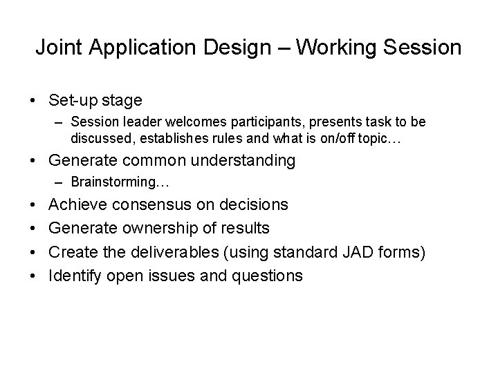 Joint Application Design – Working Session • Set-up stage – Session leader welcomes participants,