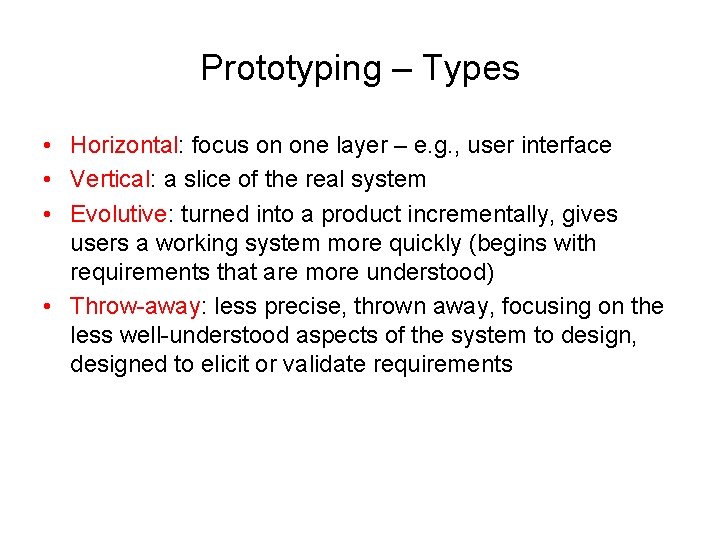 Prototyping – Types • Horizontal: focus on one layer – e. g. , user