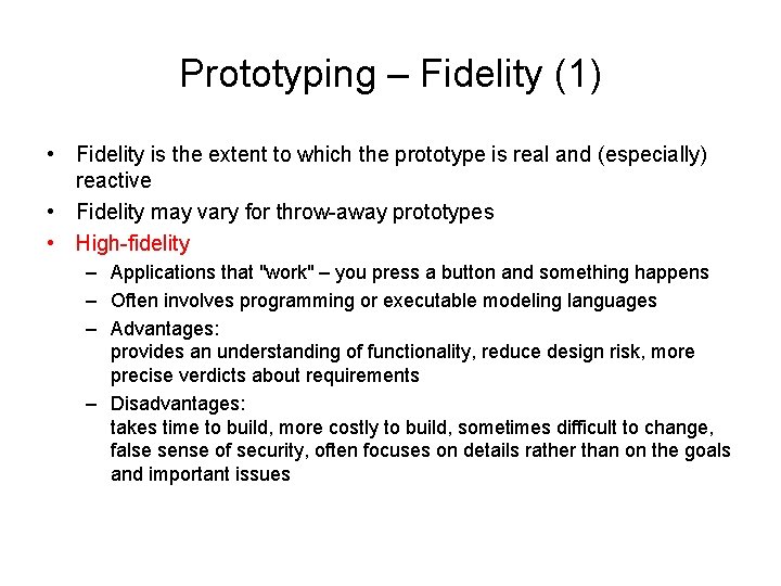 Prototyping – Fidelity (1) • Fidelity is the extent to which the prototype is
