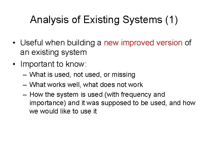 Analysis of Existing Systems (1) • Useful when building a new improved version of