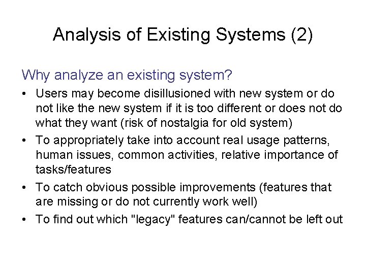 Analysis of Existing Systems (2) Why analyze an existing system? • Users may become
