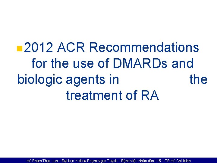 n 2012 ACR Recommendations for the use of DMARDs and biologic agents in the