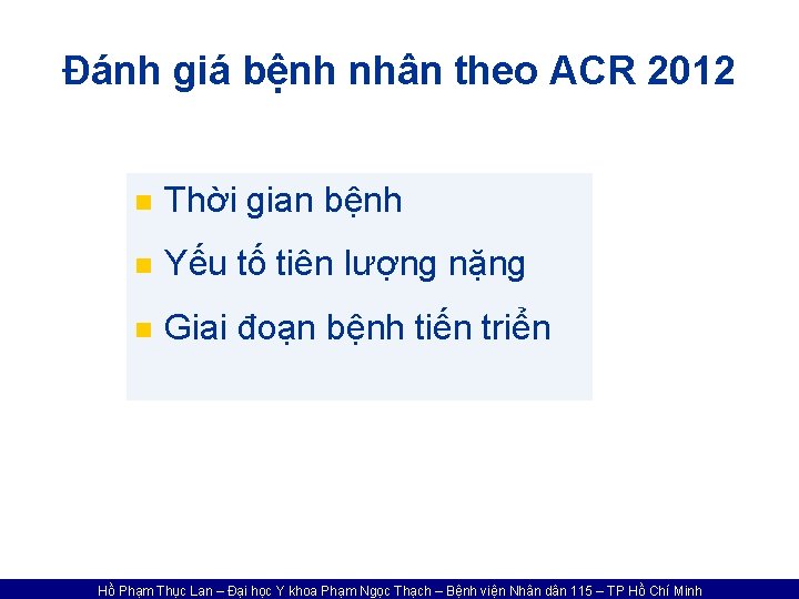 Đánh giá bệnh nhân theo ACR 2012 n Thời gian bệnh n Yếu tố