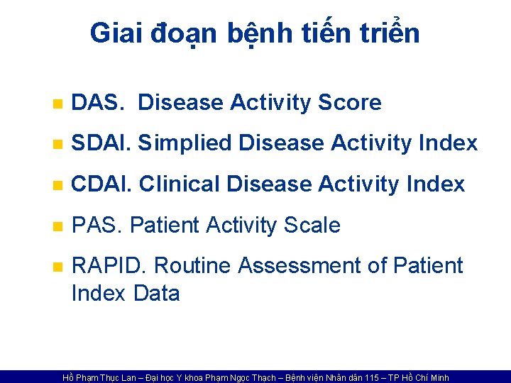 Giai đoạn bệnh tiến triển n DAS. Disease Activity Score n SDAI. Simplied Disease