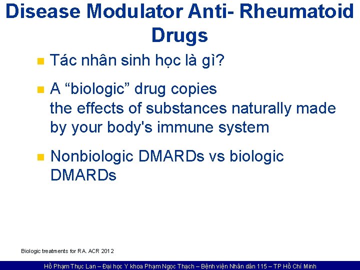 Disease Modulator Anti- Rheumatoid Drugs n Tác nhân sinh học là gì? n A