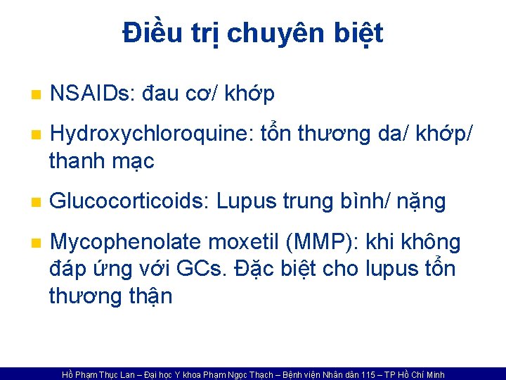 Điều trị chuyên biệt n NSAIDs: đau cơ/ khớp n Hydroxychloroquine: tổn thương da/
