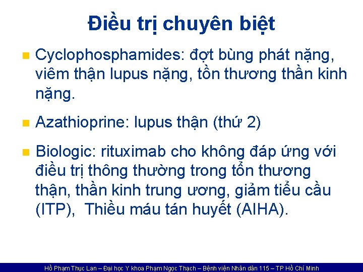 Điều trị chuyên biệt n Cyclophosphamides: đợt bùng phát nặng, viêm thận lupus nặng,