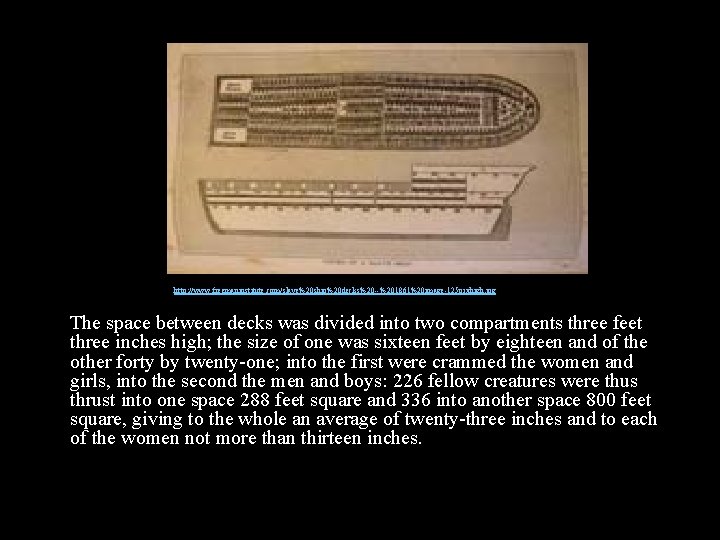 http: //www. freemaninstitute. com/slave%20 ship%20 decks%20 --%201861%20 image-125 pixhigh. jpg The space between decks