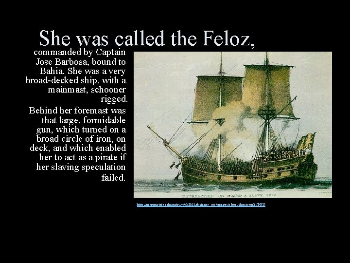 She was called the Feloz, commanded by Captain Jose Barbosa, bound to Bahia. She