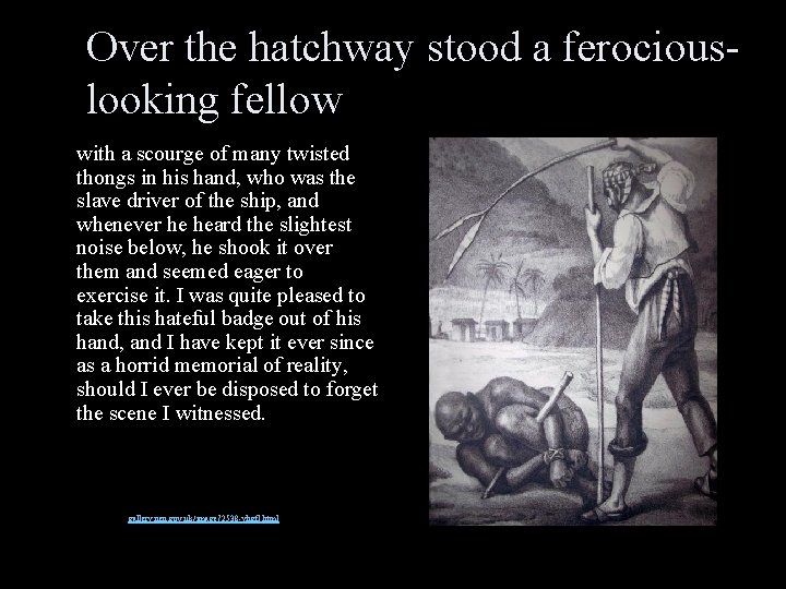 Over the hatchway stood a ferociouslooking fellow with a scourge of many twisted thongs