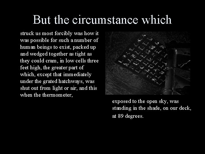 But the circumstance which struck us most forcibly was how it was possible for