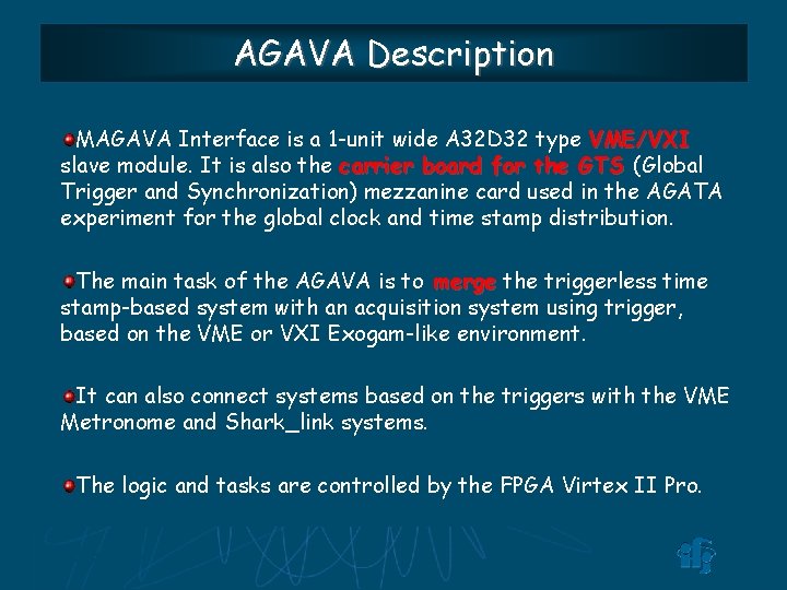 AGAVA Description MAGAVA Interface is a 1 -unit wide A 32 D 32 type