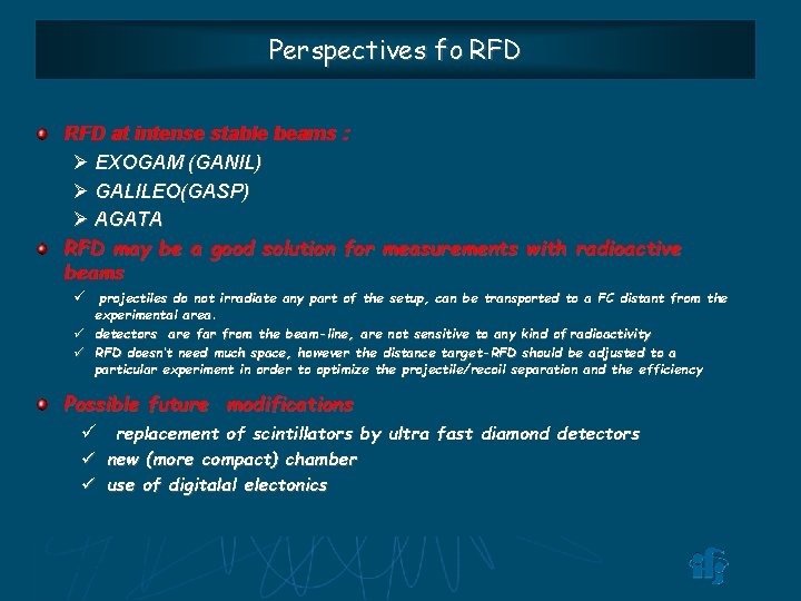 Perspectives fo RFD at intense stable beams : Ø EXOGAM (GANIL) Ø GALILEO(GASP) Ø