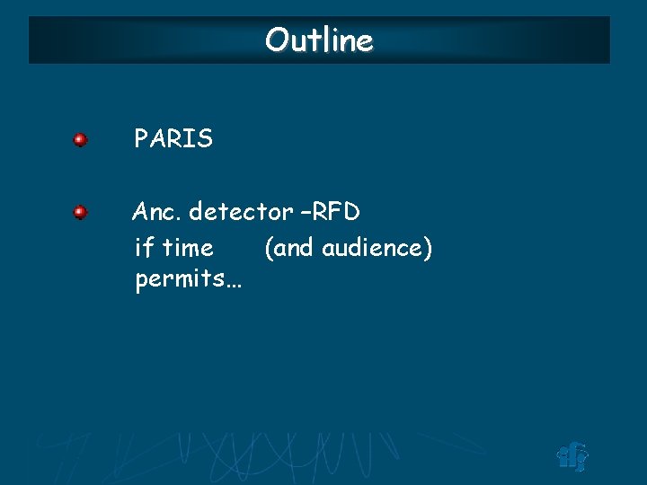 Outline PARIS Anc. detector –RFD if time (and audience) permits… P. Bednarczyk 