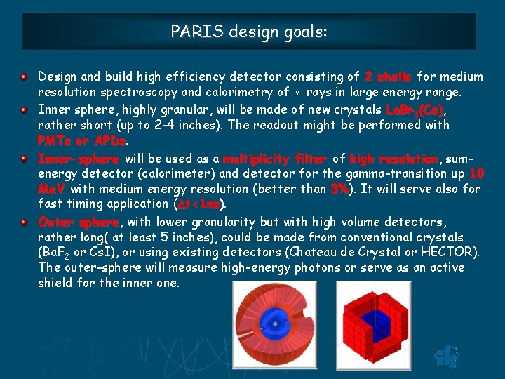 PARIS design goals: Design and build high efficiency detector consisting of 2 shells for