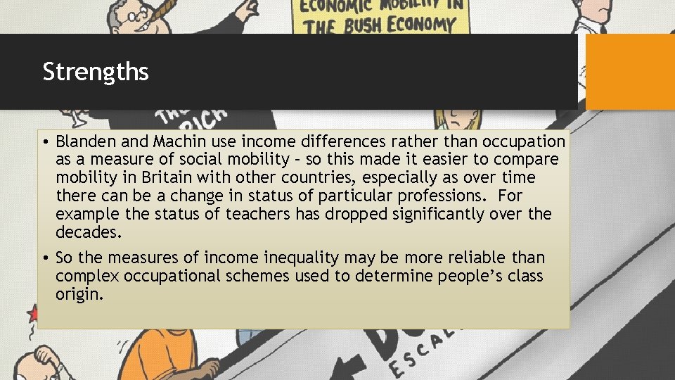 Strengths • Blanden and Machin use income differences rather than occupation as a measure
