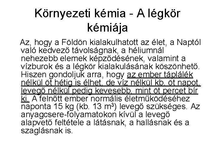 Környezeti kémia - A légkör kémiája Az, hogy a Földön kialakulhatott az élet, a