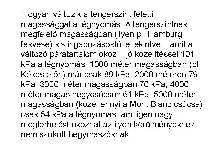 Hogyan változik a tengerszint feletti magassággal a légnyomás. A tengerszintnek megfelelő magasságban (ilyen pl.