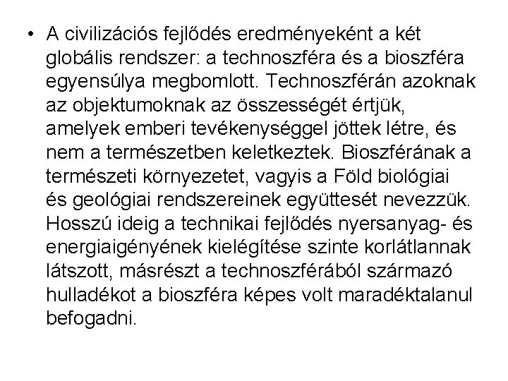  • A civilizációs fejlődés eredményeként a két globális rendszer: a technoszféra és a