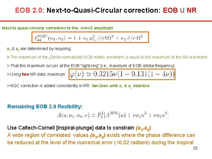 EOB 2. 0: Next-to-Quasi-Circular correction: EOB U NR Next-to quasi-circular correction to the l=m=2