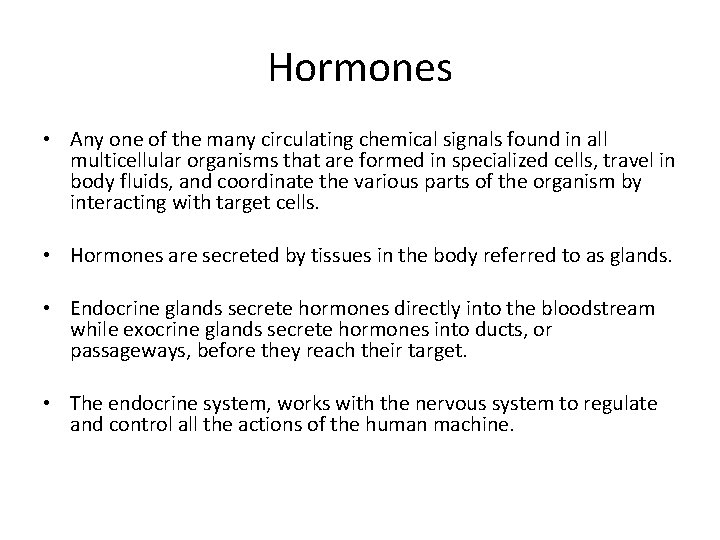 Hormones • Any one of the many circulating chemical signals found in all multicellular