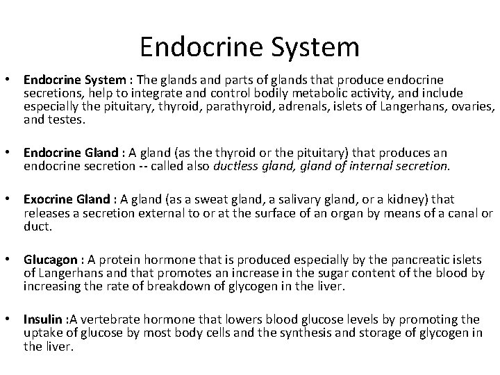 Endocrine System • Endocrine System : The glands and parts of glands that produce